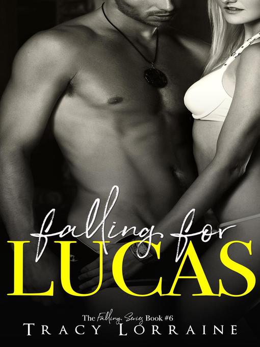 Title details for Falling for Lucas by Tracy Lorraine - Available